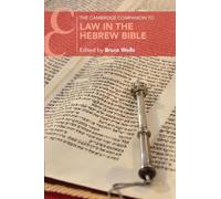Bruce Wells The Cambridge Companion to Law in the Hebrew Bible (Tascabile)