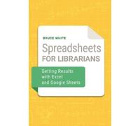 Bruce White Spreadsheets for Librarians (Tascabile)