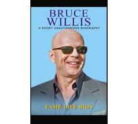 Bruce Willis: A Short Unauthorized Biography