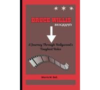 BRUCE WILLIS BIOGRAPHY: A Journey Through Hollywood’s Toughest Roles