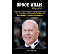 Bruce Willis Biography: The True Story of Strength, Family, and Battling Life's Toughest Challenges