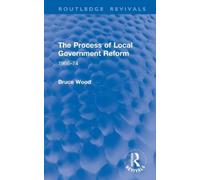 Bruce Wood The Process of Local Government Reform (Copertina rigida)