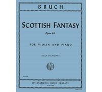 Bruch, Max - Scottish Fantasy Op. 46 for Violin and Piano - Arranged by Galamian - International