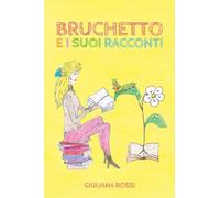 BRUCHETTO E I SUOI RACCONTI