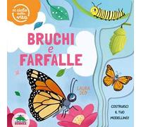 Bruchi e farfalle. Il ciclo della vita. Ediz. a colori