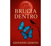 BRUCIA DENTRO: Quando impari ad amare impari anche ad odiare