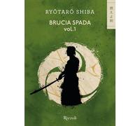 Brucia spada. Vol. 1 - Shiba Ryotaro