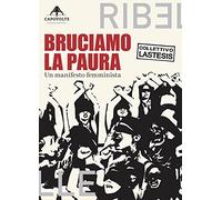 Bruciamo la paura. Un manifesto femminista