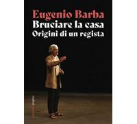 Bruciare la casa. Origini di un regista