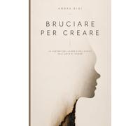 Bruciare per creare: Le lezioni del legno e del fuoco sull'arte di vivere