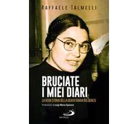 Bruciate i miei diari. La vera storia della beata Maria Bolognesi