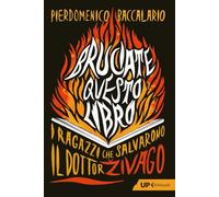Bruciate questo libro. I ragazzi che salvarono Il dottor Zivago