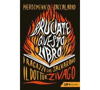 Bruciate questo libro. I ragazzi che salvarono Il dottor Zivago