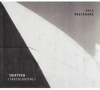 Bruckmann, Kyle - Triptych (Tautological)
