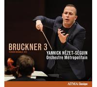 Bruckner/ Nezet-Seguin/ Orchestre Metropolitain - Bruckner 3