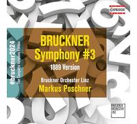 Bruckner Orchester Linz; Markus Poschner - Anton Bruckner: Symphony No. 3 (1889 Version)