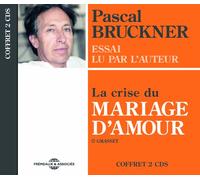 Bruckner, Pascal - La Crise Du Mariage D'Amour