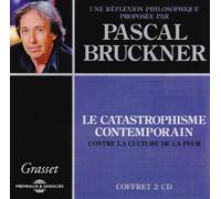 Bruckner, Pascal - Le Catastrophisme Contemporain, Une