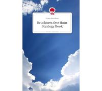 Bruckners One Hour Strategy Book. Life is a Story - story.one