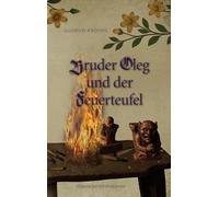 Bruder Oleg und der Feuerteufel: Historischer Kriminalroman: 4