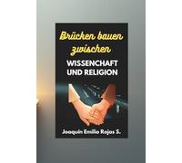 BRÜCKEN BAUEN ZWISCHEN WISSENSCHAFT UND RELIGION