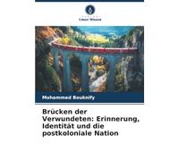 Brücken der Verwundeten: Erinnerung, Identität und die postkoloniale Nation