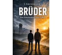 Brüder: Eine Entscheidung. Zwei Leben