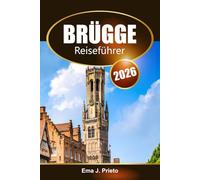 Brügge Reiseführer 2026: Entdecken Sie Belgiens historische Kunst, versteckte Schätze, reiche Geschichte und Sehenswürdigkeiten, die man gesehen haben muss