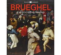 Brueghel. Capolavori dell'arte fiamminga. Ediz. illustrata