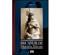 Libri Gianni Gori - Brunnhilde. Morte A Trieste