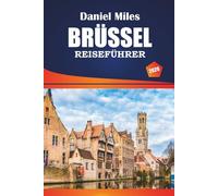 Brüssel Reiseführer 2026: Erkunden Sie historische Stätten, Aktivitäten, Top-Restaurants und praktische Tipps für Besucher in der belgischen Hauptstadt