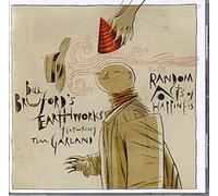 Bruford, Bill Earthworks - Random Acts Of Happiness