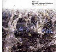 Bruford, Bill - If Summer Had Its Ghosts
