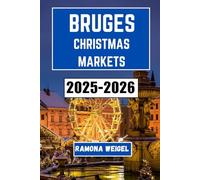 BRUGES CHRISTMAS MARKETS 2025-2026: Discover Festive Traditions, Unique Crafts, Cozy Delights, and Seasonal Wonders in Bruges’ Magical Holiday Markets
