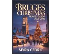 Bruges Christmas Travel Guide 2025-2026: Your Complete Handbook to Festive Markets, Historic Architecture, Chocolate Tastings, Ice Rinks, and Authentic Belgian Experiences for Winter