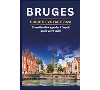 BRUGES GUIDE DE VOYAGE 2026 - Conseils utiles à garder à l'esprit avant votre visite