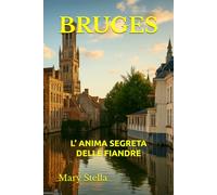 BRUGES: L’ ANIMA SEGRETA DELLE FIANDRE