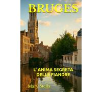 BRUGES: L’ ANIMA SEGRETA DELLE FIANDRE