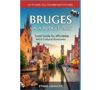 Bruges on a Budget 2025: Travel Guide for Affordable Art & Cultural Itineraries