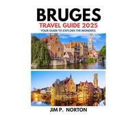 BRUGES TRAVEL GUIDE 2025