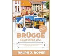 Bruges Travel Guide 2026: Enchanted Canals, Timeless Adventures, and Belgian Delights