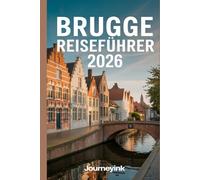 Brugge Reiseführer 2026: Ein Experten-Reiseführer zu Brügges Geschichte, Kulturerbe und authentischen Erlebnissen für Reisende im Jahr 2026