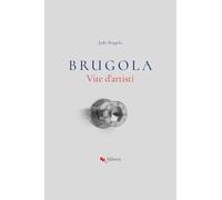 Brugola. Vite d'artisti