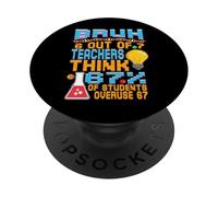 Bruh 67 Insegnanti pensano che gli studenti usino troppo sei PopSockets PopGrip Adesivo