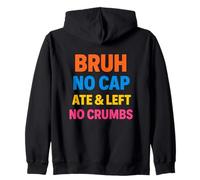 Bruh Ate Left No Crumbs Testo Colorato Giovani Urban Felpa con Cappuccio