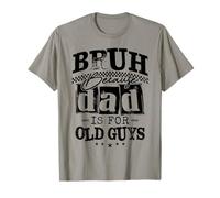 Bruh Because Dad Is For Old Guys Funny Young Dad Tee Maglietta