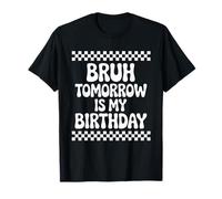 Bruh Domani è Il Mio Compleanno Maglietta