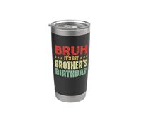 Bruh È il compleanno di mio fratello Funny Sisters Brothers Bicchiere termico in acciaio inox doppia parete