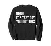 Bruh, è il giorno del test, hai questo giorno di test per insegnanti Felpa