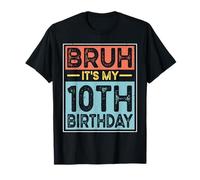 Bruh È Il Mio decimo Compleanno 10 Anni Sono Il Mio Compleanno Maglietta